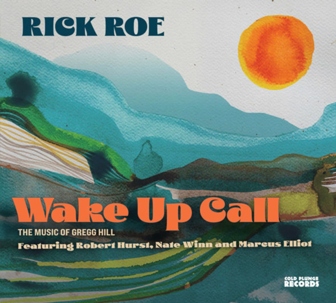 Rick Roe Quartet – Wake Up Call: The Music of Gregg Hill feat. Robert Hurst, Nate Winn & Marcus Elliot Miller